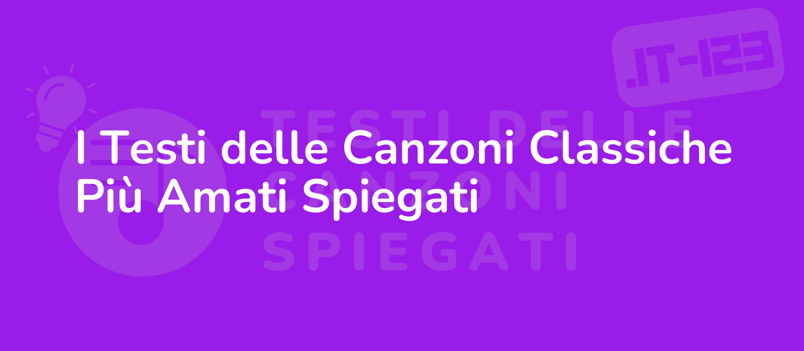 I Testi delle Canzoni Classiche Più Amati Spiegati