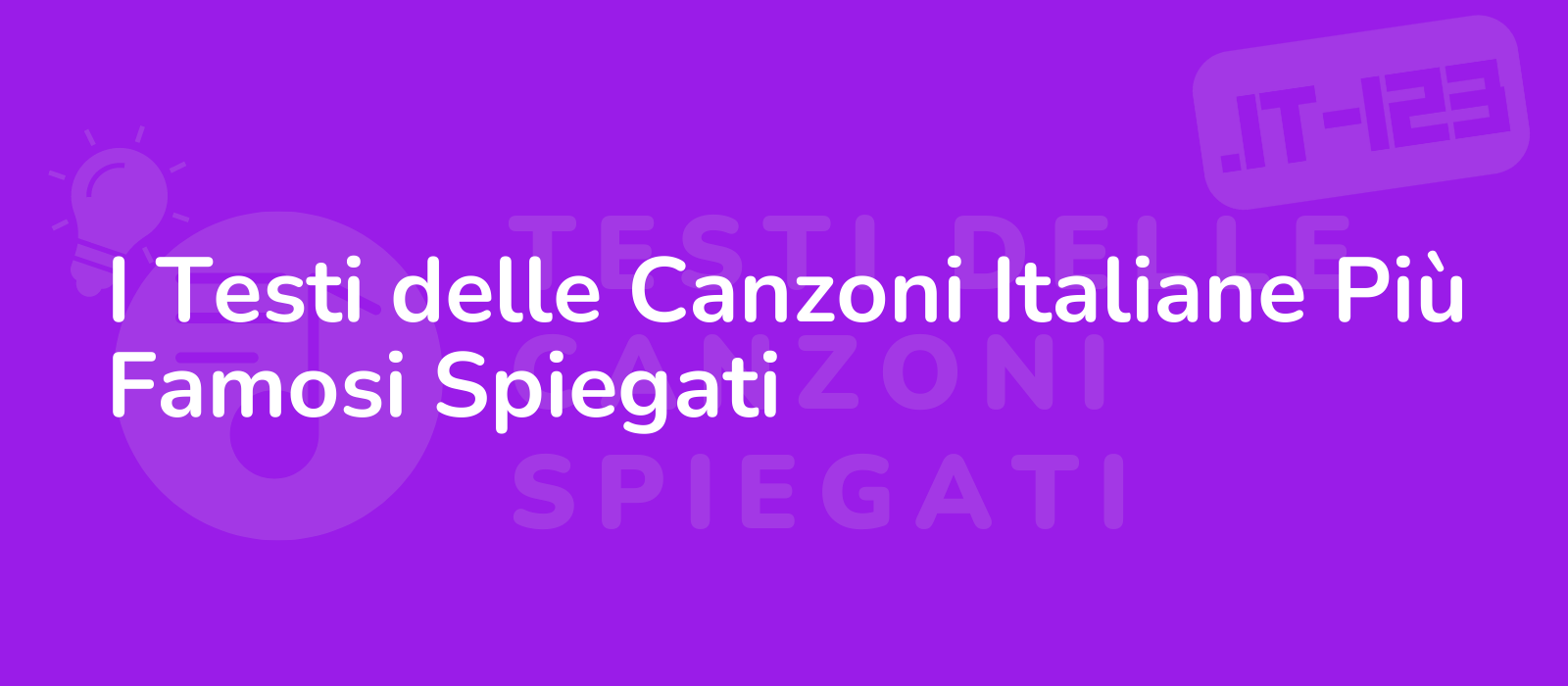 I Testi delle Canzoni Italiane Più Famosi Spiegati