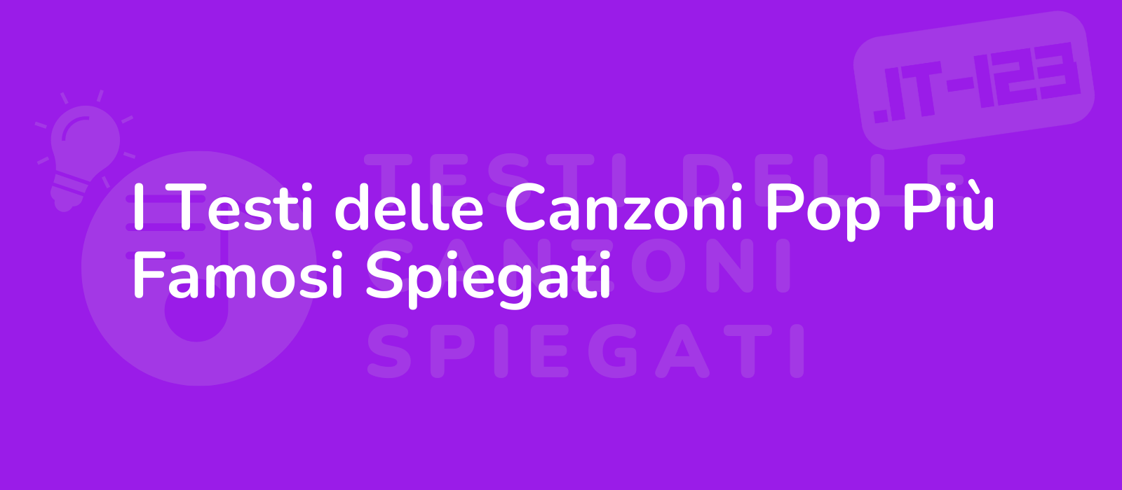 I Testi delle Canzoni Pop Più Famosi Spiegati