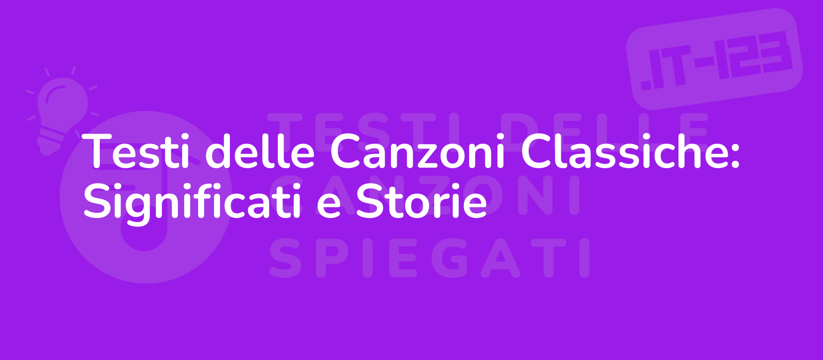 Testi delle Canzoni Classiche: Significati e Storie