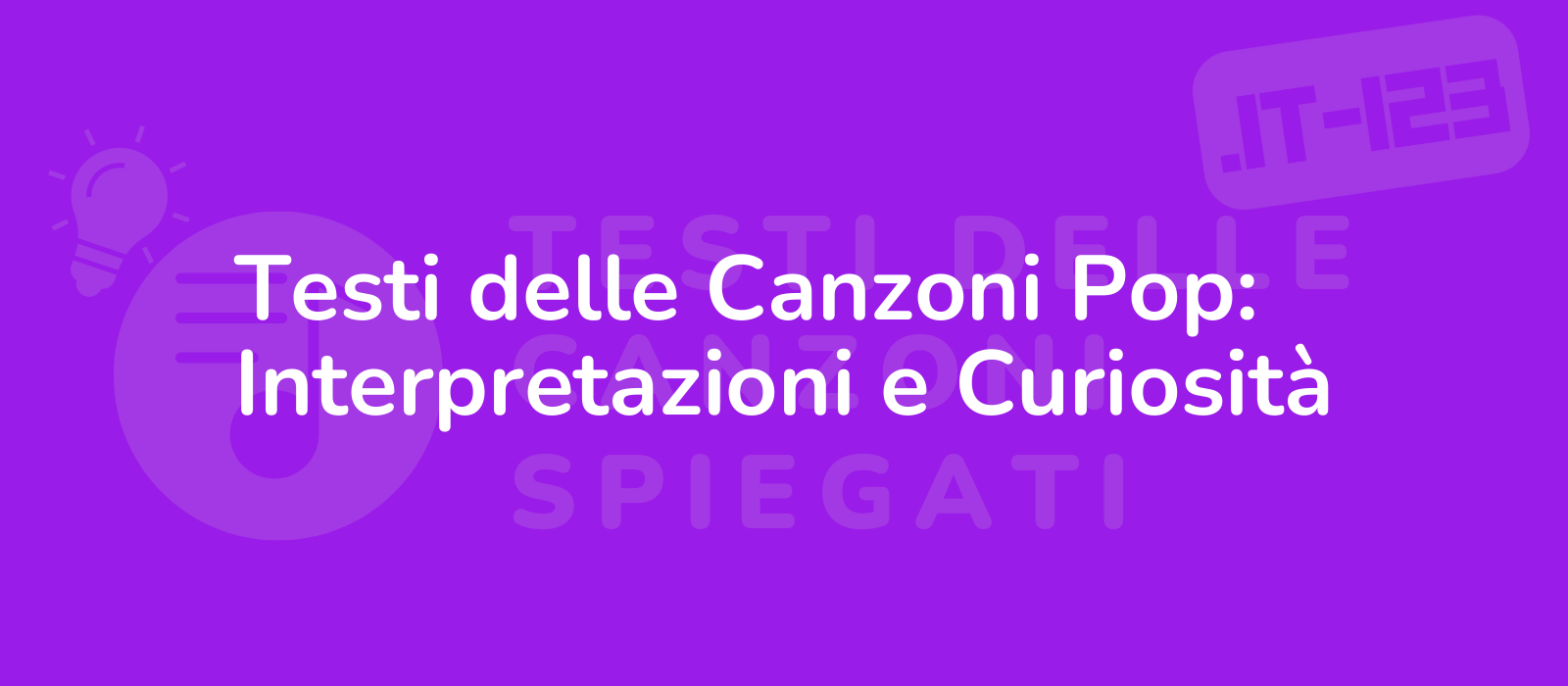 Testi delle Canzoni Pop: Interpretazioni e Curiosità